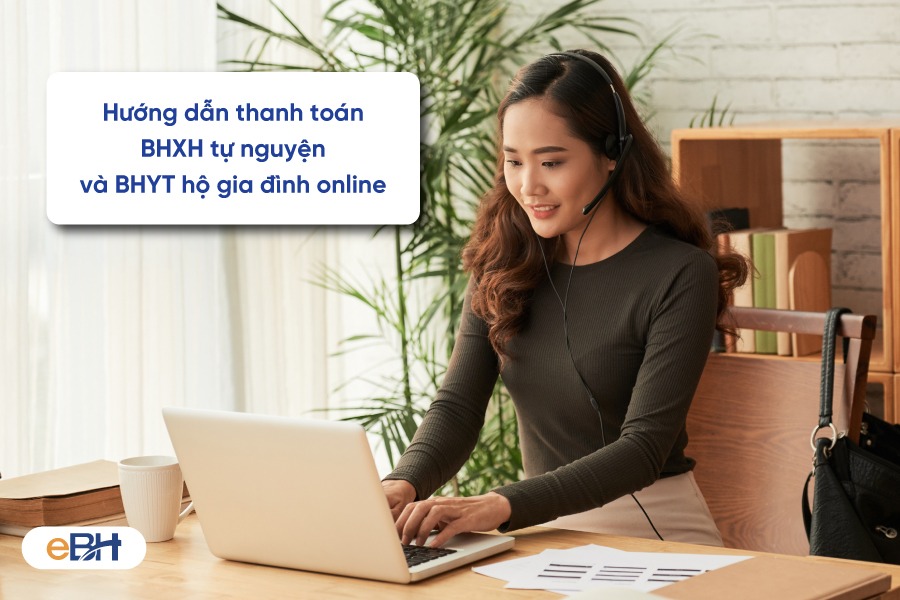 Hướng dẫn thanh toán BHXH tự nguyện và BHYT hộ gia đình online
