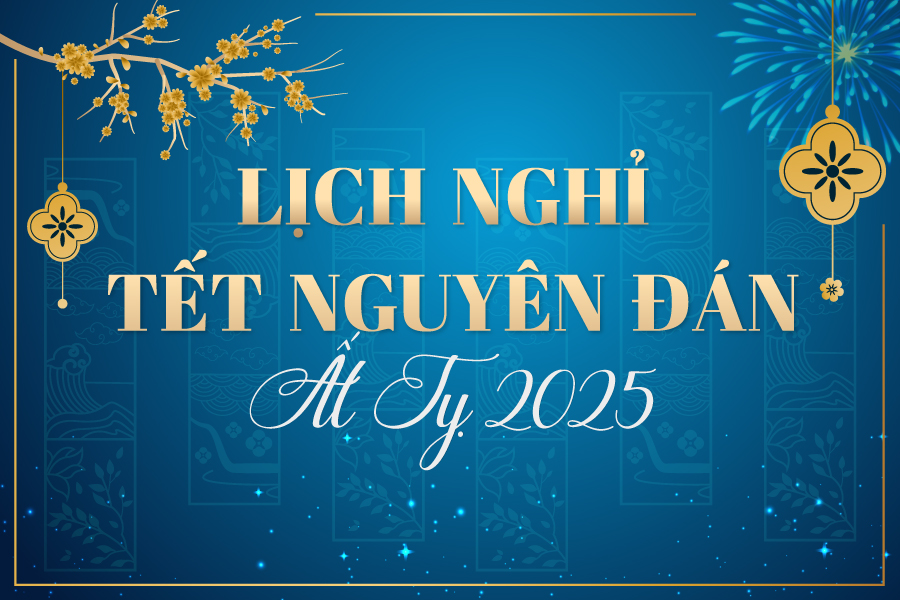 Thông báo Lịch nghỉ Tết Nguyên Đán Ất Tỵ 2025 và Kế hoạch hỗ trợ khách hàng