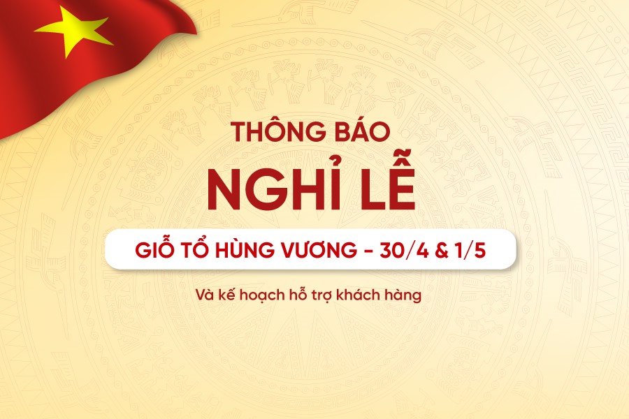 Thông báo lịch nghỉ lễ Giỗ Tổ Hùng Vương và 30/4 – 1/5 năm 2026