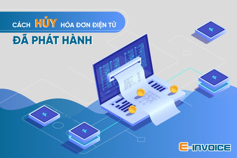 Hướng dẫn cách hủy hóa đơn điện tử đã phát hành