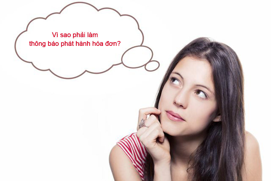 Vì sao phải làm thông báo phát hành hóa đơn?