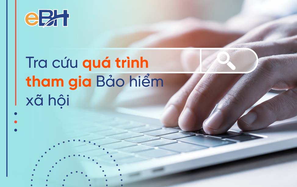 Tra cứu quá trình tham gia BHXH nhanh chính xác.